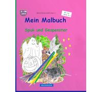 Mein Malbuch: BROCKHAUSEN Buch Bd. 1. Spuk und Gespenster. 4 - 99 Jahre. Kleine Entdecker