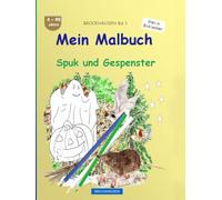 Mein Malbuch: BROCKHAUSEN Buch Bd. 1. Spuk und Gespenster. 4 - 99 Jahre. Kleine Entdecker