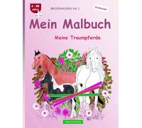 Mein Malbuch: BROCKHAUSEN Buch Vol. 1. Meine Traumpferde. 4 - 99 Jahre. Entdecker