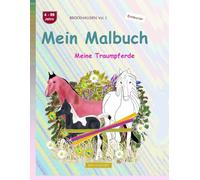 Mein Malbuch: BROCKHAUSEN Buch Vol. 1. Meine Traumpferde. 4 - 99 Jahre. Entdecker