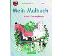 Mein Malbuch: BROCKHAUSEN Buch Vol. 1. Meine Traumpferde. 4 - 99 Jahre. Entdecker