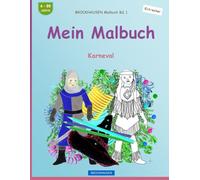 Mein Malbuch: BROCKHAUSEN Malbuch Bd. 1. Karneval. Entdecker. 4 - 99 Jahre
