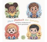 Mein Malbuch der Gefühle: 50 Ausmalbilder zu 10 Gefühlen - Kindern ab 4 Jahren spielerisch Emotionen verstehen helfen (Starke Kinder - Malbücher über Gefühle, Rechte & mehr für Kinder von 4-7 Jahren)