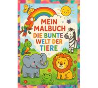 Mein Malbuch: Die Bunte Welt der Tiere