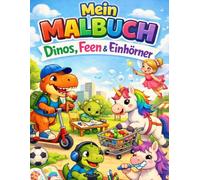 Mein Malbuch: Dinos,Feen & Einhörner