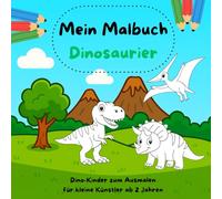 Mein Malbuch Dinosaurier ab 2 Jahren: Dino-Kinder zum Ausmalen für kleine Künstler | Große Motive und einfache Linien | Fördert Kreativität & Feinmotorik