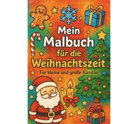 Mein Malbuch für die Weihnachtszeit: Für kleine und große Künstler