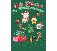 Mein Malbuch für Weihnachten: Malbuch für Kinder, Geschenkbuch, Wunschliste, über 100 Designs zum ausmalen.