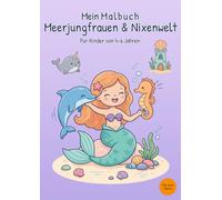 Mein Malbuch Meerjungfrauen & Nixenwelt: Für Kinder von 4-6 Jahren