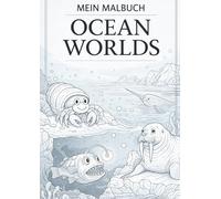 Mein Malbuch - Ocean World Adult: Hochdetailliertes Malbuch für Erwachsene | Ozean- & Meereswelten | Entspannung, Achtsamkeit & Stressabbau