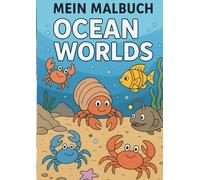 Mein Malbuch - Ocean World: Liebevolles Malbuch für Kinder | Meeres- & Ozeantiere | Kreativ, spielerisch & kindgerecht