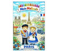 Mein Malbuch: Paris: Die schönsten Sehenswürdigkeiten zum Ausmalen - Kreatives Malbuch für Kinder ab 4 Jahren