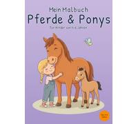 Mein Malbuch Pferde & Ponys: Für Kinder von 4-6 Jahren