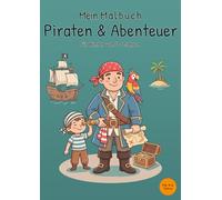 Mein Malbuch Piraten & Abenteuer: Für Kinder von 4-6 Jahren