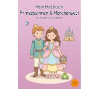 Mein Malbuch Prinzessinnen & Märchenwelt: Für Kinder von 4-6 Jahren