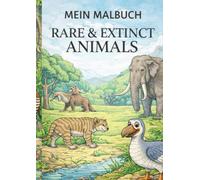 Mein Malbuch - Rare & Extinct Animals: Hochdetailliertes Malbuch für Erwachsene | Seltene & ausgestorbene Tiere | Entspannung, Achtsamkeit & kreative Auszeit