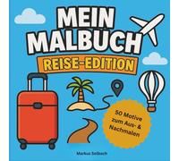 Mein Malbuch - Reise-Edition: 50 super einfache Reise-Motive zum Ausmalen & Durchpausen - quadratisches 8,5″×8,5″ Format mit dicken Linien, ideal für Flugzeug, Zug & Bus (102 Seiten)