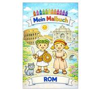 Mein Malbuch: Rom: Die schönsten Sehenswürdigkeiten zum Ausmalen - Kreatives Malbuch für Kinder ab 4 Jahren