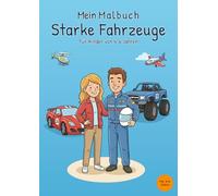 Mein Malbuch Starke Fahrzeuge: Für Kinder von 4-6 Jahren