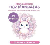 Mein Malbuch: Tier-Mandalas: 80 Ausmalbilder zum Entspannen und Konzentrieren für Kinder ab 4 Jahren