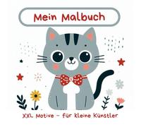 Mein Malbuch: XXL Motive für kleine Künstler von 2 bis 4 Jahre