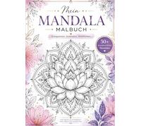Mein Mandala Ausmalbuch: Blumen Muster