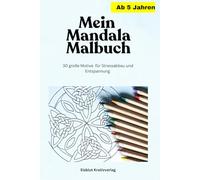 Mein Mandala Malbuch: 30 große Motive zum Ausmalen für Stressabbau und Entspannung