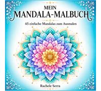 Mein Mandala-Malbuch: 45 einfache Mandalas zum Ausmalen