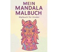 Mein Mandala Malbuch - Zauberhafte Malbuch für Kinder: Tiermandalas für Kinder