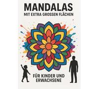 Mein Mandala mit extra großen Flächen - über 50 Mandalas für Kinder, Erwachsene und junge Leute, die ein Skill Mandala suchen