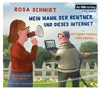 Mein Mann, der Rentner, und dieses Internet: Das geheime Tagebuch einer Ehefrau