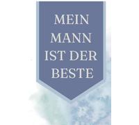 Mein Mann ist der Beste - Ausfüllbuch: 50 Gründe, warum du so besonders bist | Liebesbuch zum Ausfüllen