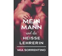 Mein Mann und die heiße Lehrerin: Er geht fremd, ich schaue zu (Cuckquean-Gelüste: Er gehört ihr)