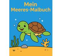 Mein Meeres-Malbuch - Tiere und Unterwasserwelt: 21 süße Ausmalbilder von Meerestieren und der Meereswelt - einfache Motive für Kleinkinder und Vorschulkinder