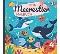 Mein Meerestier Malbuch: für Kinder ab 4 Jahren | 50 Meerestiere zum Ausmalen & Entdecken (Abenteuer Malbuch-Welt)