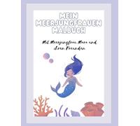 Mein Meerjungfrau Malbuch: Mit Meerjungfrau Mara und ihren Freunden