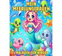 Mein Meerjungfrauen Malbuch: 50 bezaubernde Ausmalmotive für Kinder ab 4 Jahren - Meerjungfrauen, Ozeantiere, Schatzinseln und mehr!