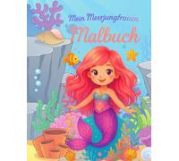 Mein Meerjungfrauen Malbuch: Ausmalbuch für Mädchen ab 4 Jahren