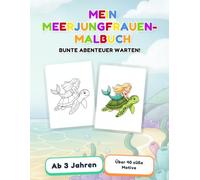 Mein Meerjungfrauen-Malbuch: Malen & Entdecken: Bunte Abenteuer warten! Über 40 süße Motive mit Nixen und lustigen Meeresfreunden für Kinder ab 3 Jahren