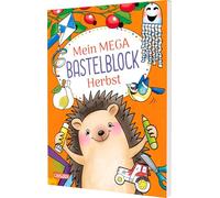 Mein MEGA Bastelblock: Herbst: Schneiden, malen, kleben und basteln: ab 5 Jahren