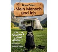 Mein Mensch und ich - Ein Roadtrip auf vier Pfoten: Reiseerlebnisse zwischen Dünen, Bergen und Krümeln
