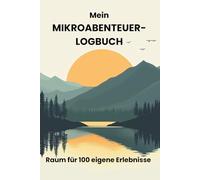 Mein Mikroabenteuer-Logbuch: Mein Reise-Tagebuch - Erinnerungen sammeln & Abenteuer festhalten | Flexibles Logbuch für alle Reisen & Urlaube | Kompakt & strukturiert | Für Singles und Paare