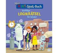 Mein MINT-Spaß-Buch: Knifflige Logikrätsel für Kinder: Spielerisch logisches Denken trainieren für Kinder ab 7 Jahren