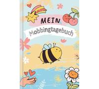 Mein Mobbingtagebuch: Einfühlsames Tagebuch für Kinder, um Erlebnisse festzuhalten und Gefühle zu verstehen