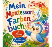 Mein Montessori-Farbenbuch: Erste Farben spielerisch lernen und benennen nach der Montessori-Methode | Fördert Sprache & Intelligenz | Vorlese- & Mitmachbuch für Kinder ab 12 Monaten