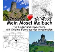 Mein Mosel Malbuch für Kinder und Erwachsene von Wir lieben die Mosel - Lutz Grünewald