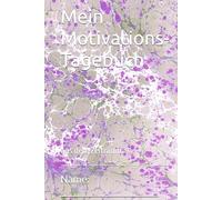 Mein Motivations- Tagebuch: aus dem Zeitraum: ____________________