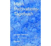 Mein Motivations- Tagebuch: aus dem Zeitraum: ____________________