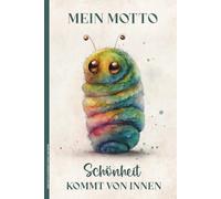 MEIN MOTTO SCHÖNHEIT KOMMT VON INNEN: Notizbuch A5 Dot Grid Sprichwort auf Buch für Notizen Geschenk für Frauen mit inneren Eigenschaften wie Selbstbewusstsein Mitgefühl und positiver Ausstrahlung