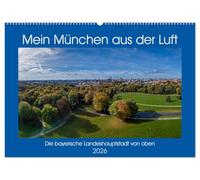 Mein München aus der Luft (Wandkalender 2026 DIN A2 quer), CALVENDO Monatskalender: Einzigartige Luftbilder von München, Perspektiven die man selten sieht.
